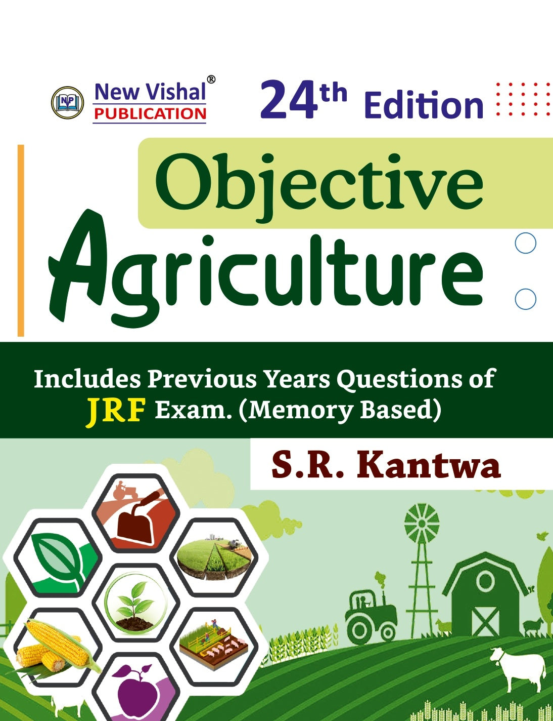 Objective Agriculture 24th Edition Includes Previous Papers Questions of JRF, Exams by S.R. Kantwa