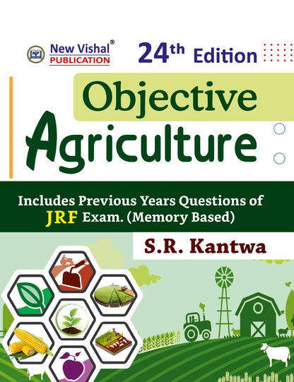 Objective Agriculture 24th Edition Includes Previous Papers Questions of JRF, Exams by S.R. Kantwa