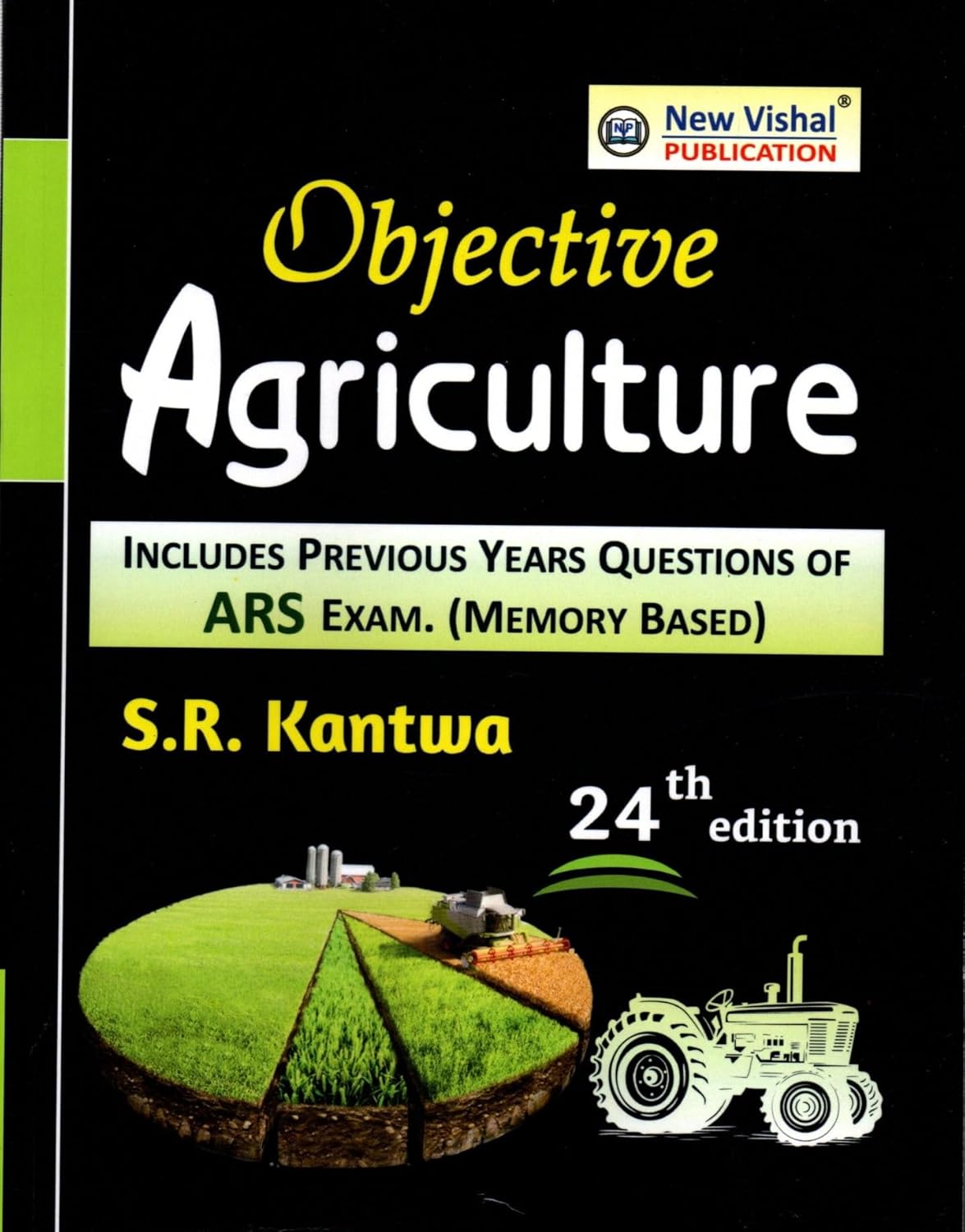 Objective Agriculture 24th Edition Includes Previous Papers Questions of ARS, Exams by S. R. Kantwa